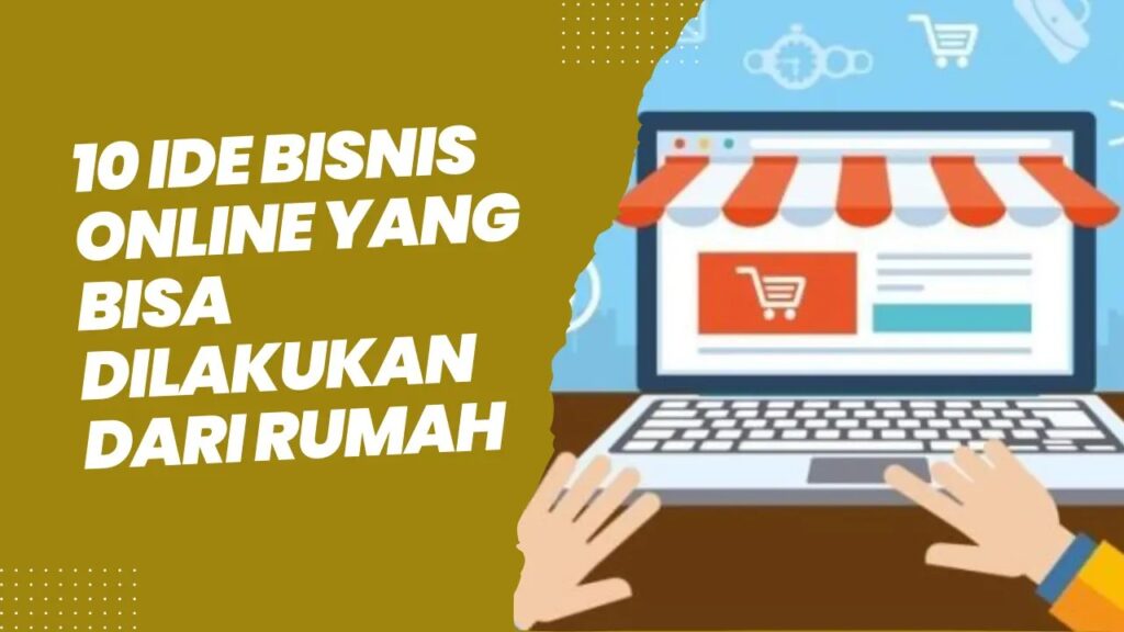 10 Ide Bisnis Online yang Bisa Dilakukan dari Rumah