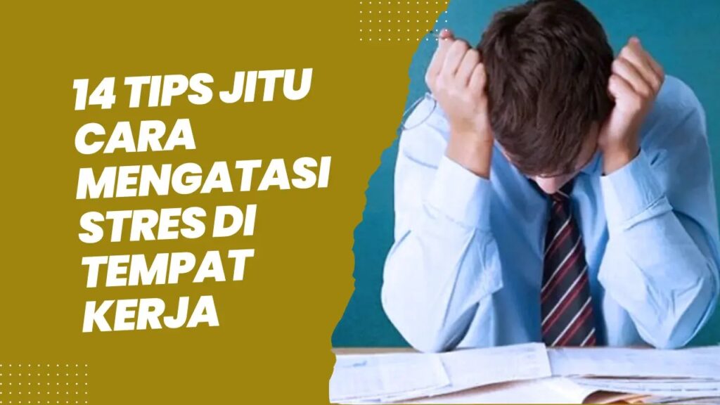 14 Cara Mengatasi Stres di Tempat Kerja