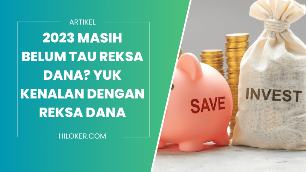 2023 Masih Belum Tau Reksa Dana? Yuk Kenalan dengan Reksa Dana