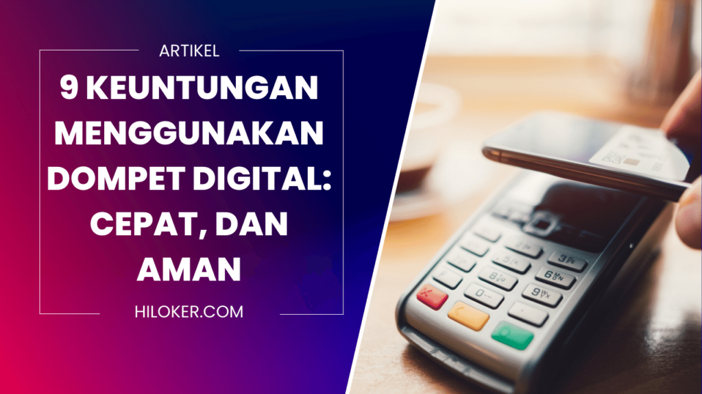 9 Keuntungan Menggunakan Dompet Digital