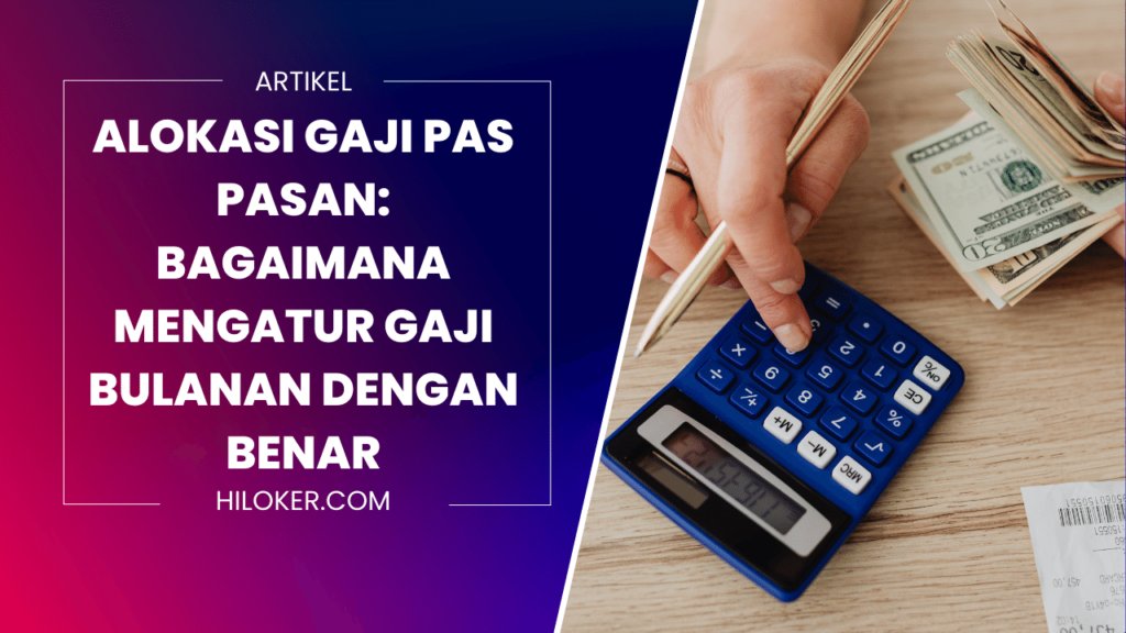 alokasi gaji pas pasan bagaimana mengatur gaji bulanan dengan benar 64dc5de1760ac