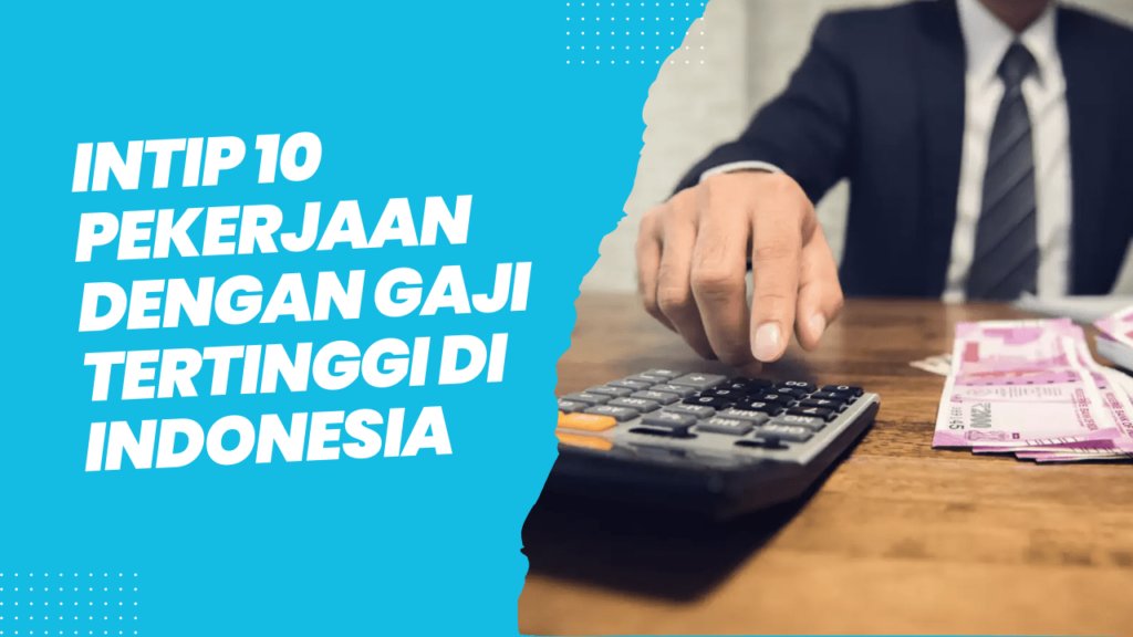 intip 10 pekerjaan dengan gaji tertinggi di indonesia peluang karir di dunia profesional 64dc46526bf17