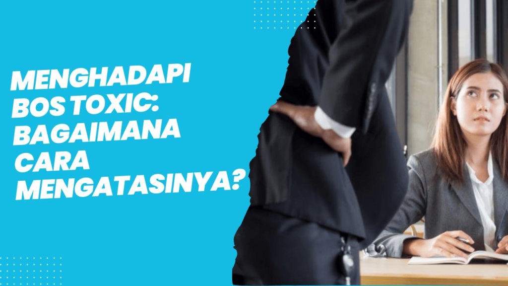 menghadapi bos toxic bagaimana cara mengatasinya 64dc468219401