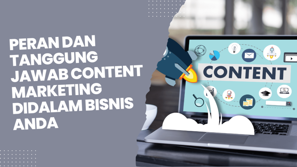 peran dan tanggung jawab content marketing didalam bisnis anda 64dc470e01ac9