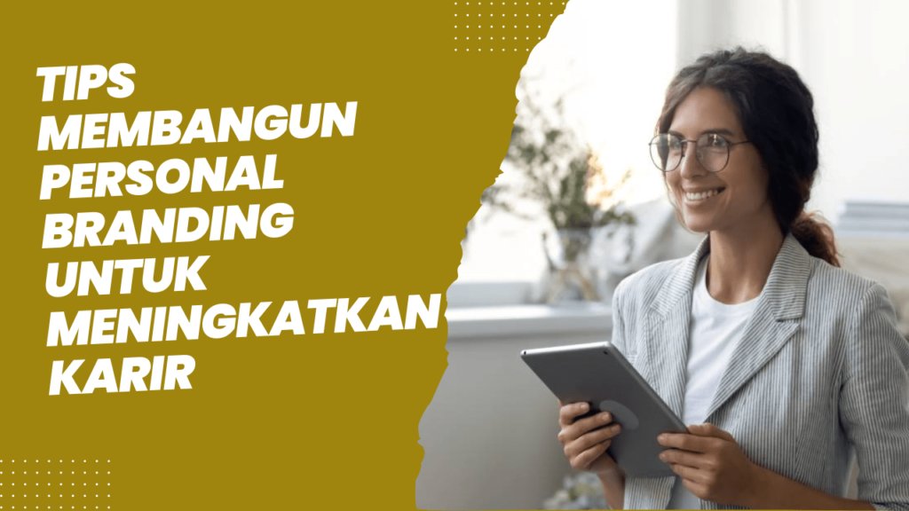 tips membangun personal branding untuk meningkatkan karir 64dc462ed5318