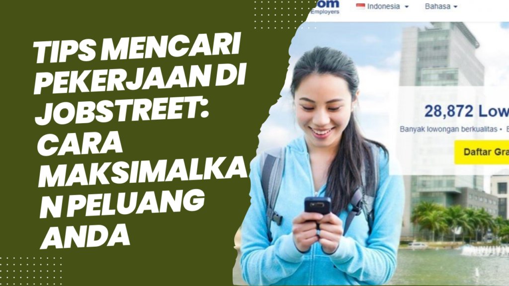 tips mencari pekerjaan di jobstreet cara maksimalkan peluang anda 64dc46a24aff1