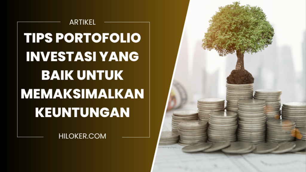 tips portofolio investasi yang baik untuk memaksimalkan keuntungan 64dc5be1c225e